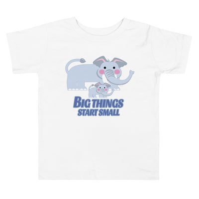 Big Things Start Small - Toddler T-Shirt